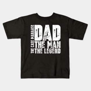 Dad The Man The Case Manager The Legend Kids T-Shirt